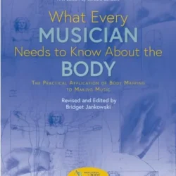 What Every Musician Needs to Know About the Body