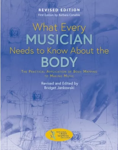 What Every Musician Needs to Know About the Body