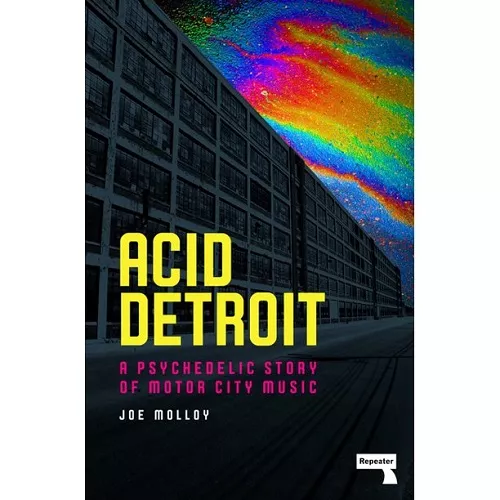 Acid Detroit: A Psychedelic Story of Motor City Music