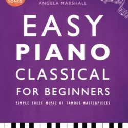 Easy Piano Classical for Beginners: Simple Sheet Music of Famous Masterpieces