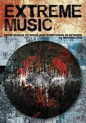 Extreme Music: From Silence to Noise and Everything In between