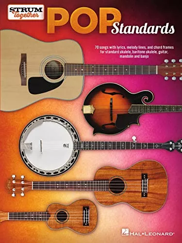 Pop Standards Strum Together: 70 Songs to Be Played with Any Combination of Ukulele, Baritone Ukulele, Guitar, Mandoli