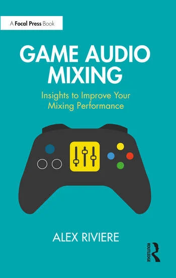 Game Audio Mixing: Insights to Improve Your Mixing Performance