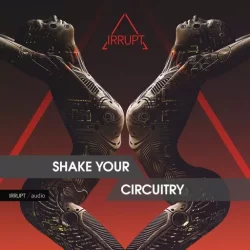 Irrupt SHAKE YOUR CIRCUITRY WAV