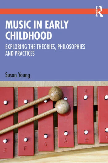 Music in Early Childhood: Exploring the Theories, Philosophies & Practices