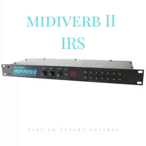 PastToFutureReverbs Alesis Midiverb II IRS! Impulse Responses (IRs) [WAV]