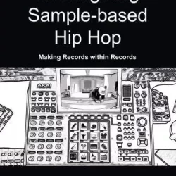 Reimagining Sample-based Hip Hop: Making Records within Records