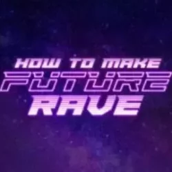 Sonic Academy Future Rave with Protoculture [TUTORIAL]