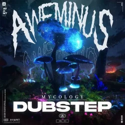 Avant Samples Aweminus Mycology Dubstep (Sample Pack) [WAV MIDI ABLETON RACKS FLP FXP]