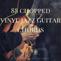 PastToFutureReverbs 88 Chopped Vinyl Jazz Guitar Chords [WAV KONTAKT]