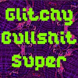 Slime Cinema Glitchy Bullshit Super WAV