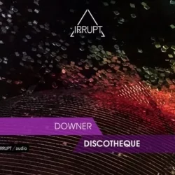 Irrupt Downer Discotheque