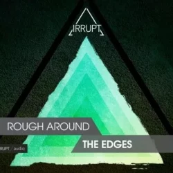 Irrupt Rough Around The Edges WAV