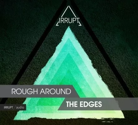 Irrupt Rough Around The Edges WAV