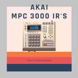 PastToFutureReverbs AKAI MPC 3000 Converter IR's! WAV