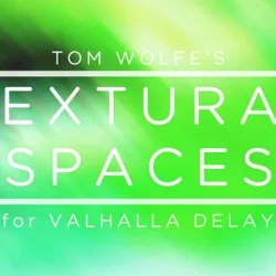 Tom Wolfe Textural Spaces for Valhalla Delay