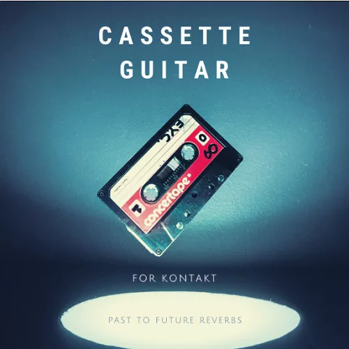 PastToFutureReverbs Cassette Guitar [KONTAKT]