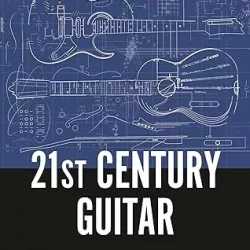 21st Century Guitar: Evolutions & Augmentations