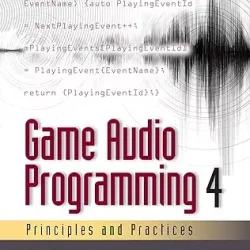 Game Audio Programming 4: Principles & Practices