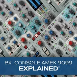 Groove3 bx_console AMEK 9099 Explained® [TUTORIAL]