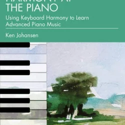 Harmony at the Piano: Using Keyboard Harmony to Learn Advanced Piano Music