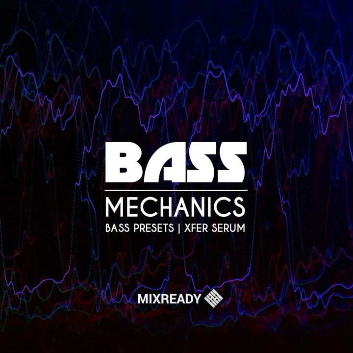 MixReady Bass Mechanics (Bass Presets) for Serum [FXP]