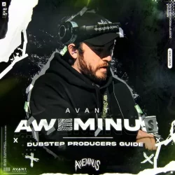 Avant Samples Aweminus Dubstep Produsers Guide [TUTORIAL]