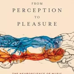 From Perception to Pleasure: The Neuroscience of Music & Why We Love It