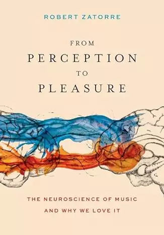 From Perception to Pleasure: The Neuroscience of Music & Why We Love It