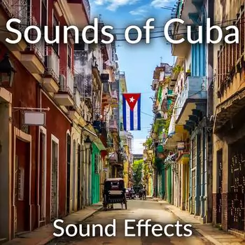 Sound Ideas Sounds of Cuba Sound Effects [FLAC]