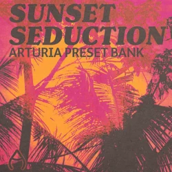 Audio Juice Sunset Seduction (Arturia Bank)