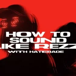 Sonic Academy How To Sound Like Rezz with Haterade TUTORIAL