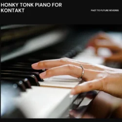 PastToFutureReverbs Honky Tonk Piano! [KONTAKT]