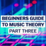 Beginner's Guide To Music Theory Part 3 with Graham Ginty