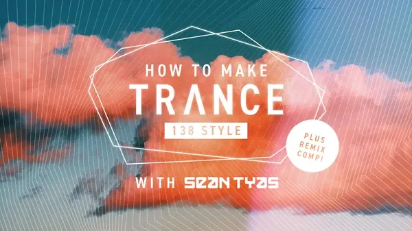 How To Make Trance 138 Style with Sean Tyas TUTORIAL