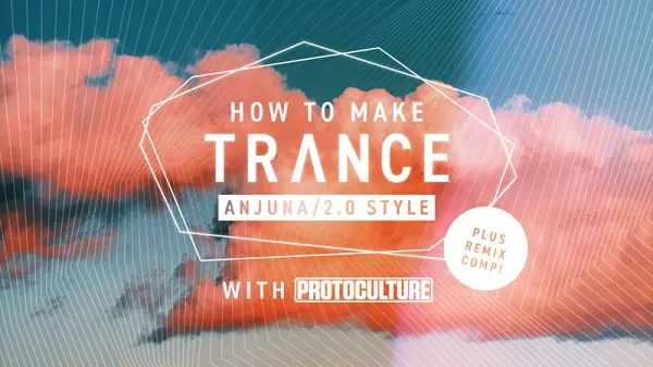 How To Make Trance Anjuna / Trance 2.0 Style with Protoculture TUTORIAL