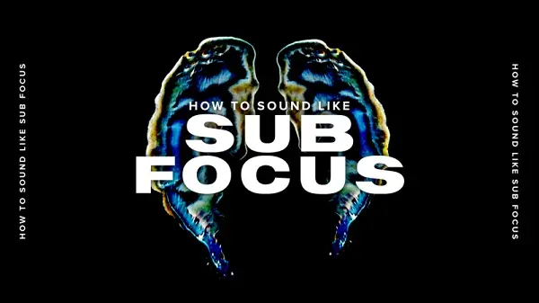 How To Sound Like Sub Focus with Haterade TUTORIAL