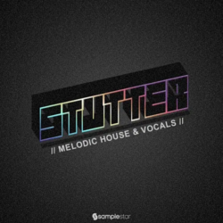 Samplestar Stutter Melodic House & Vocals WAV