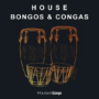 House Of Loop House Bongos & Congas WAV