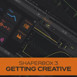 Groove3 ShaperBox 3: Getting Creative TUTORIAL