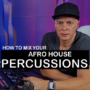 MyMixLab Luca Pretolesi How to Mix your Afro House Percussions TUTORIAL