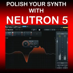 MyMixLab Luca Pretolesi Polish your Synth with Neutron 5 TUTORIAL