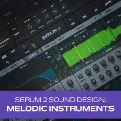 Groove3 Serum 2 Sound Design: Melodic Instruments TUTORIAL