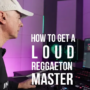 MyMixLab Luca Pretolesi How to Get a Loud Reggaeton Master TUTORIAL