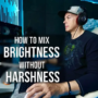 MyMixLab Luca Pretolesi How To Mix Brightness without Harshness TUTORIAL