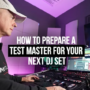 MyMixLab Luca Pretolesi How to prepare a test Master for your next DJ Set TUTORIAL