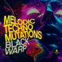 Melodic Techno Mutations By Blackwarp WAV