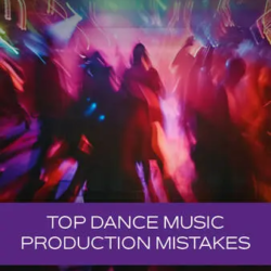 Groove3 Top Dance Music Production Mistakes TUTORIAL