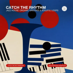 Catch The Rhythm Jazz House: Organic Grooves & Soulful Loops WAV