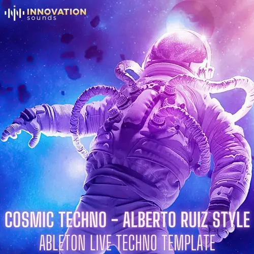Innovation Sounds Cosmic Techno - Alberto Ruiz Style Ableton 11 Techno Template-FANTASTiC
